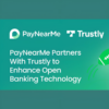 PayNearMe and Trustly Announce Strategic Partnership to Transform Payment Solutions